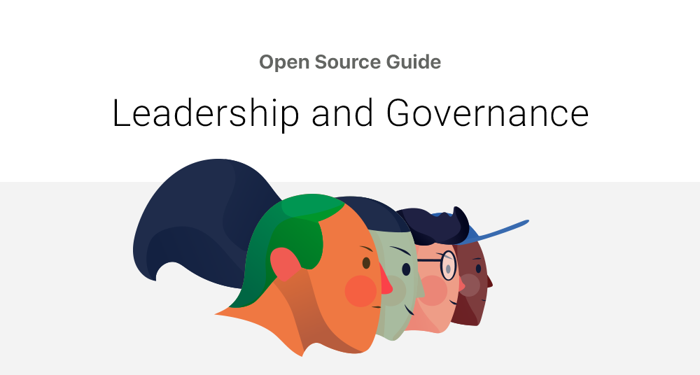 Leadership and Governance | Open Source Guides